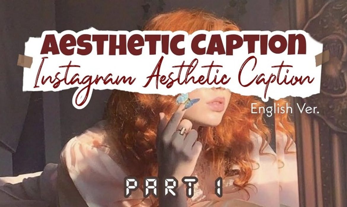 100+ Caption Ig Aesthetic, Singkat, Bijak Dan Keren