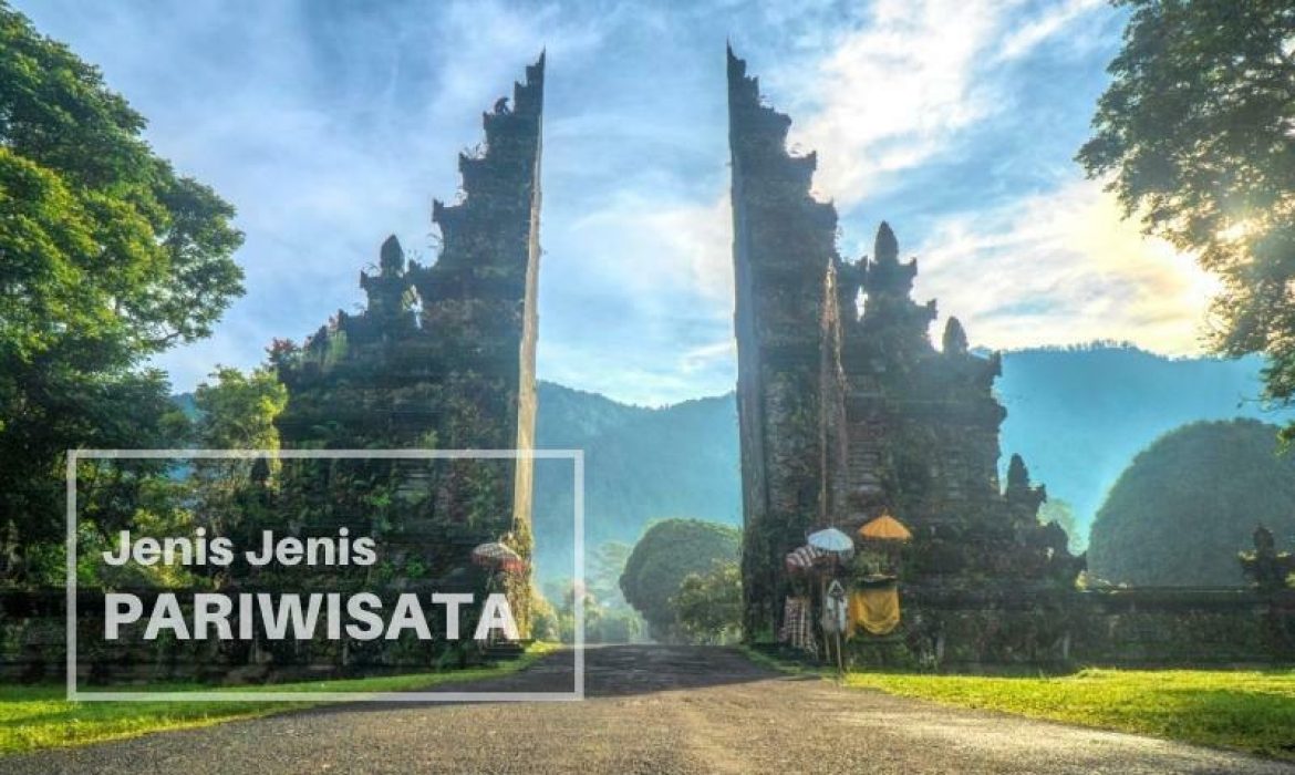 Pengertian Pariwisata, Jenis, Teladan, Dan Keuntungannya Bagi Ekonomi Indonesia