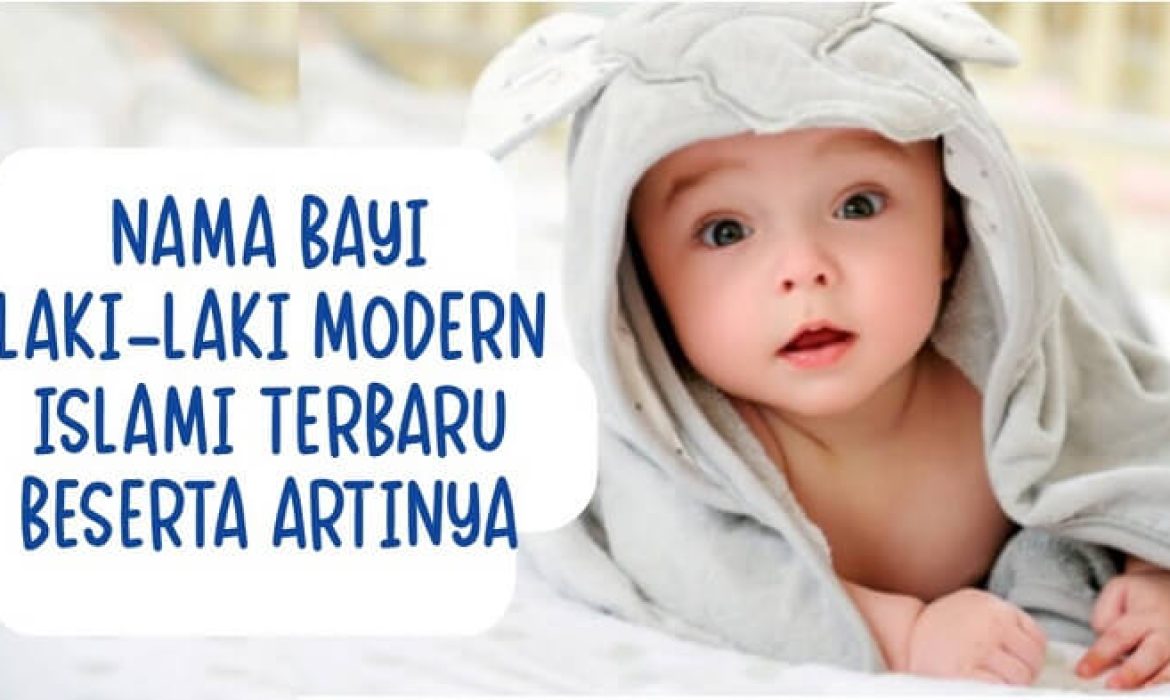 500+ Nama Bayi Laki Laki Islami Modern 3 Kata Dan Artinya